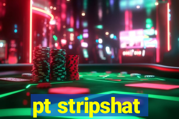 pt stripshat